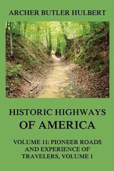 Paperback Historic Highways of America: Volume 11: Pioneer Roads and Experiences of Travelers (I) Book