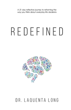 Paperback Redefined: A 21 Day Reflective Journey to Reframing the Way You Think About Everyday Life Decisions Book