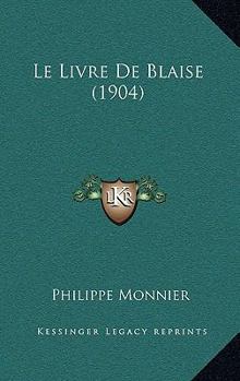 Paperback Le Livre De Blaise (1904) [French] Book