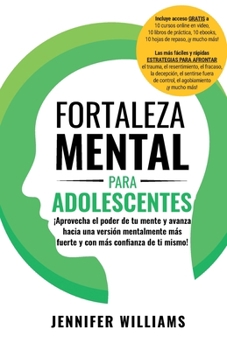 Paperback Fortaleza mental para adolescentes: ¡Aprovecha el poder de tu mente y avanza hacia una versión mentalmente más fuerte y con más con&#64257;anza de ti [Spanish] Book