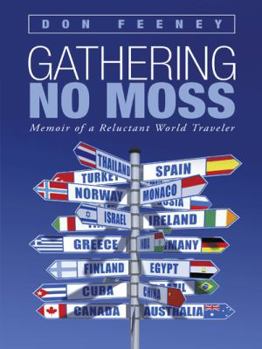 Gathering No Moss: Memoir of a Reluctant World Traveler