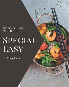 Paperback Bravo! 365 Special Easy Recipes: Enjoy Everyday With Easy Cookbook! Book