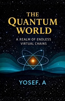 Paperback The Quantum World: A Realm of Endless Virtual Chains Book