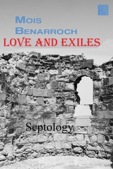 LOVE AND EXILES: Septology (Mois Benarroch books)