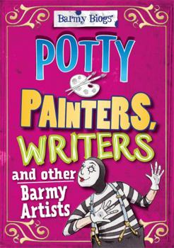 Paperback Barmy Biogs: Potty Painters, Writers & Other Barmy Artists Book