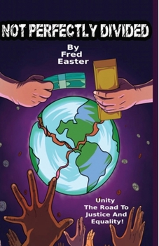 Paperback Not Perfectly Divided: Unity; The Road to Justice and Equality! Book