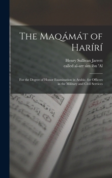 Hardcover The Maqámát of Harírí; for the degree of honor examination in Arabic, for officers in the military and civil services [Arabic] Book