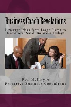 Paperback Business Coach Revelations: Tips that Many Coaches and Marketing Gurus Don't Tell You! Book