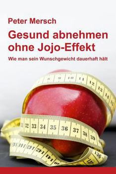 Paperback Gesund abnehmen ohne Jojo-Effekt: Wie man sein Wunschgewicht dauerhaft hält [German] Book