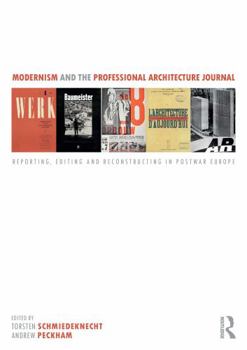 Paperback Modernism and the Professional Architecture Journal: Reporting, Editing and Reconstructing in Post-War Europe Book