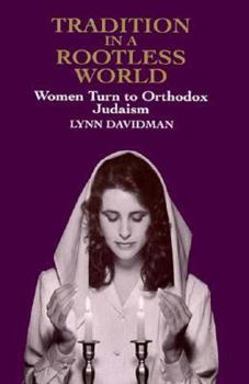 Hardcover Tradition in a Rootless World: Women Turn to Orthodox Judaism Book