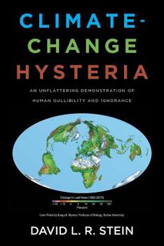 Paperback Climate-Change Hysteria: An Unflattering Demonstration of Human Gullibility and Ignorance Book