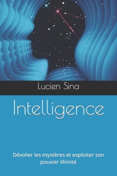 Paperback Intelligence: Dévoiler les mystères et exploiter son pouvoir illimité [French] Book