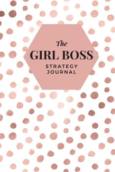 Paperback The Girl Boss Stategy Journal: Building an Empire One Strategy at a Time Book
