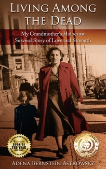 Hardcover Living among the Dead: My Grandmother's Holocaust Survival Story of Love and Strength Book