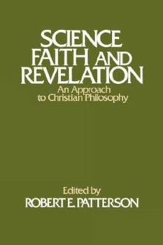 Hardcover Science, Faith, and Revelation: An Approach to Christian Philosophy Book