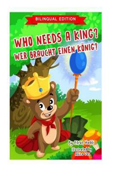 Paperback Who Needs A King? / WER BRAUCHT EINEN KÖNIG? (Bilingual English-German Edition) [German] Book