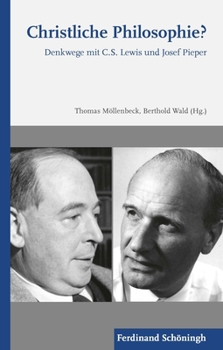 Paperback Christliche Philosophie?: Denkwege Mit C.S. Lewis Und Josef Pieper [German] Book