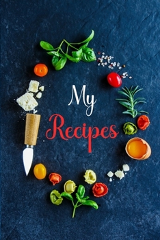 Paperback My Recipes: Recipe Book Men-Recipe Organizer Book-Personal Cook Book-Baking Recipe Book Blank-Write Your Own Recipe Book-Chef Reci Book