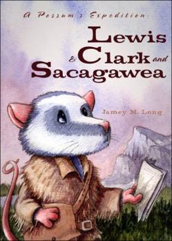 Paperback A Possum's Expedition: Lewis & Clark and Sacagawea Book