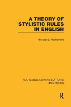 A Theory of Stylistic Rules in English - Book  of the Routledge Library Editions: Linguistics