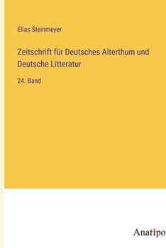 Paperback Zeitschrift für Deutsches Alterthum und Deutsche Litteratur: 24. Band [German] Book