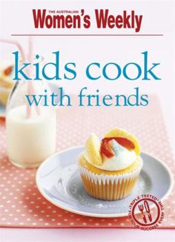 Paperback Kids Cook with Friends (The Australian Women's Weekly Minis) Book