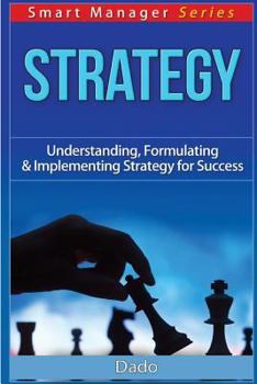 Paperback Strategy: Understanding, Formulating & Implementing Strategy for Success Book