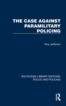Hardcover The Case Against Paramilitary Policing Book