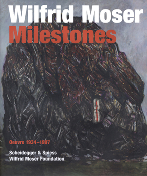 Hardcover Wilfrid Moser: Milestones: Oeuvre 1934-1997 Book