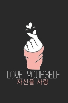 Love Yourself: K-pop 110 Lined Pages Journal &Notebook, Kpop gift, Kpop accessories, unique gifts for teenage girls (Best Friends, Lover, Girl Friend, Daughter)