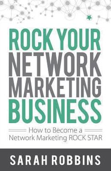 Paperback Rock Your Network Marketing Business: How to Become a Network Marketing Rock Star Book
