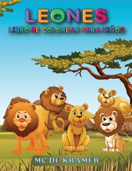 Leones Libro de colorear para niños: Estupendo libro de colorear para niños y preescolares, diseños sencillos y bonitos, libro de colorear con ... con el rey de la jungla