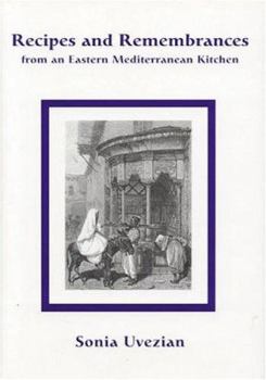 Hardcover Recipes and Remembrances from an Eastern Mediterranean Kitchen: A Culinary Journey Through Syria, Lebanon, and Jordan Book