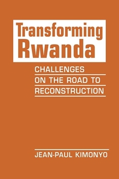 Hardcover Transforming Rwanda: Challenges on the Road to Reconstruction Book