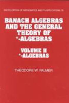Hardcover Banach Algebras and the General Theory of *-Algebras: Volume 2, *-Algebras Book
