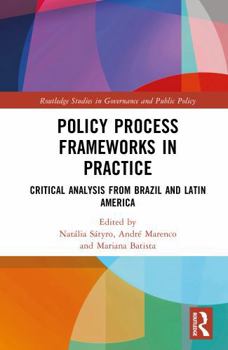 Hardcover Policy Process Frameworks in Practice: Critical Analysis from Brazil and Latin America Book