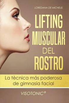 Paperback Visotonic(R) Lifting muscular del Rostro: La tecnica mas poderosa de gimnasia facial [Spanish] Book