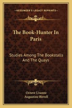 Paperback The Book-Hunter in Paris: Studies Among the Bookstalls and the Quays Book