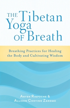 Paperback The Tibetan Yoga of Breath: Breathing Practices for Healing the Body and Cultivating Wisdom Book