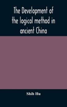 Hardcover The development of the logical method in ancient China Book
