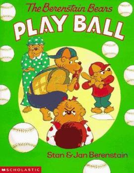 The Berenstain Bears Play Ball (The Berenstain Bears) - Book  of the Berenstain Bears