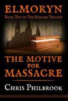 Paperback The Motive for Massacre: Book Two of Elmoryn's The Kinless Trilogy Book