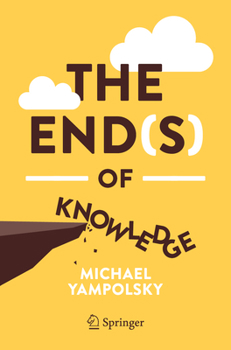 Paperback The End(s) of Knowledge Book