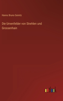 Hardcover Die Urnenfelder von Strehlen und Grossenhain [German] Book