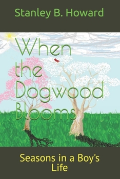 When the Dogwood Blooms: Seasons in a Boy's Life