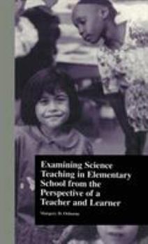 Hardcover Examining Science Teaching in Elementary School from the Perspective of a Teacher and Learner Book