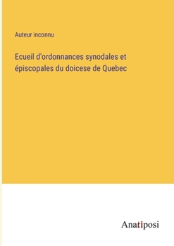 Paperback Ecueil d'ordonnances synodales et épiscopales du doicese de Quebec [French] Book