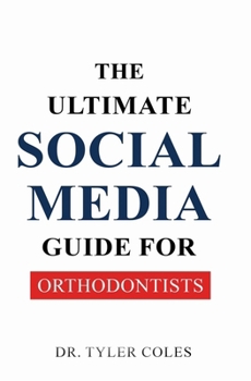 Paperback The Ultimate Social Media Guide for Orthodontists Book