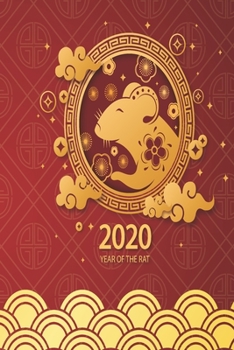 Chinese New Year Calendar 2020 Year of Rat: ( Year of the rat 2020 Planner with Weekly Spreads 2020 Year Of The Rat - Chinese New Year Weekly Planner ... 2020 To December 2020 - Rat Calendar 2020 )